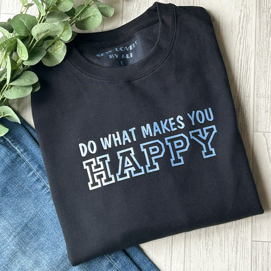 French navy crew neck sweatshirt with blue wording that reads 'Do What Makes You Happy'