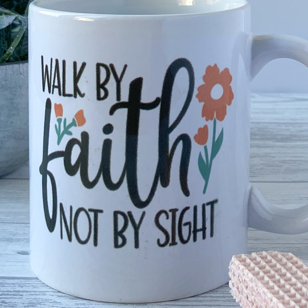 Mug - Walk By Faith Not By Sight