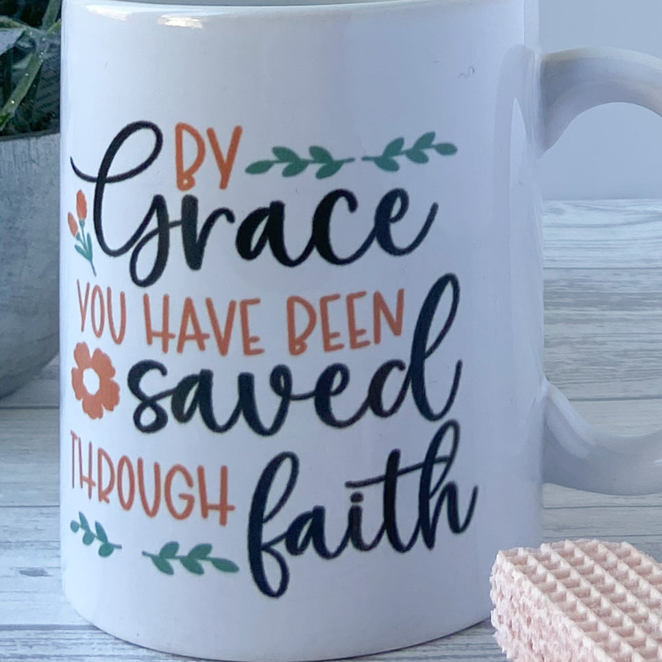 Mug - By Grace You Have Been Saved Through Faith